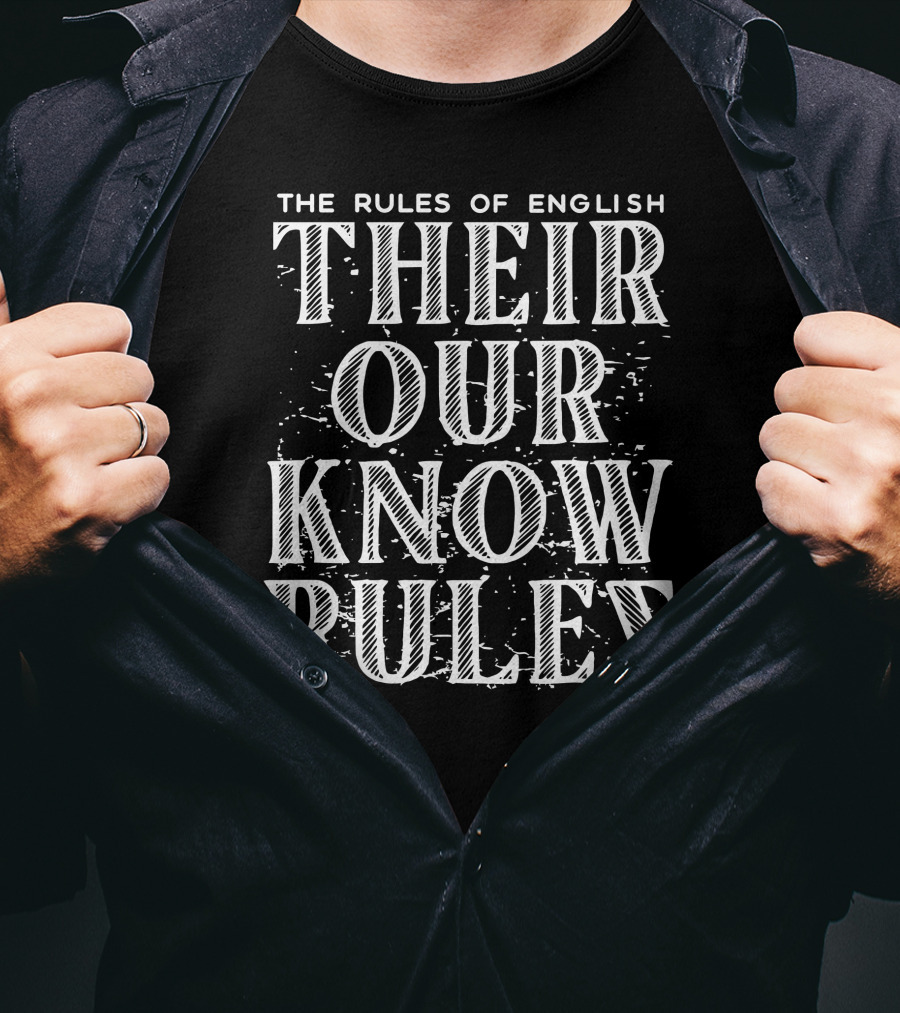 The Rules Of English: Their, Our, Know, Rules T-Shirt