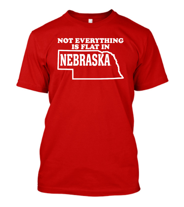 Not Everything Is Flat In Nebraska State Outline T-Shirt