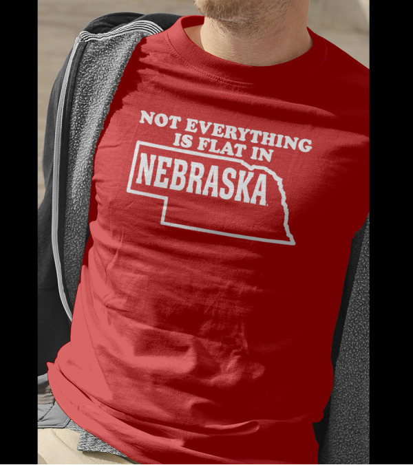 Not Everything Is Flat In Nebraska State Outline T-Shirt