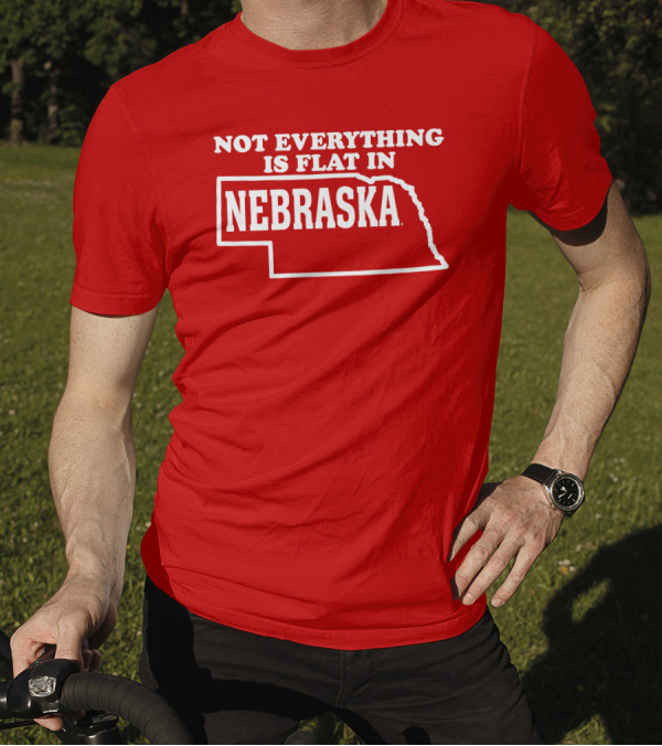 Not Everything Is Flat In Nebraska State Outline T-Shirt