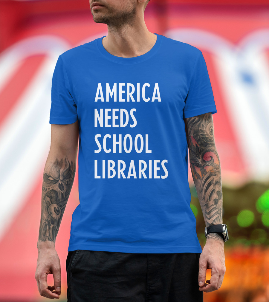 America Needs School Libraries T-Shirt