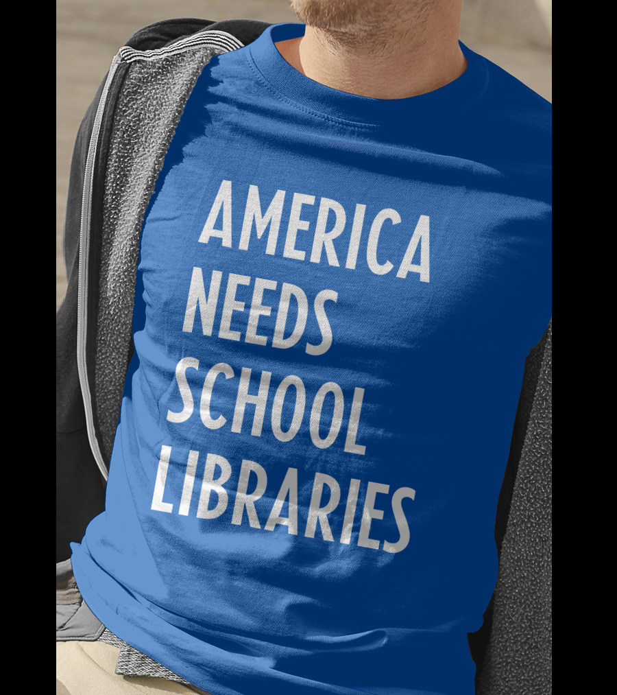 America Needs School Libraries T-Shirt