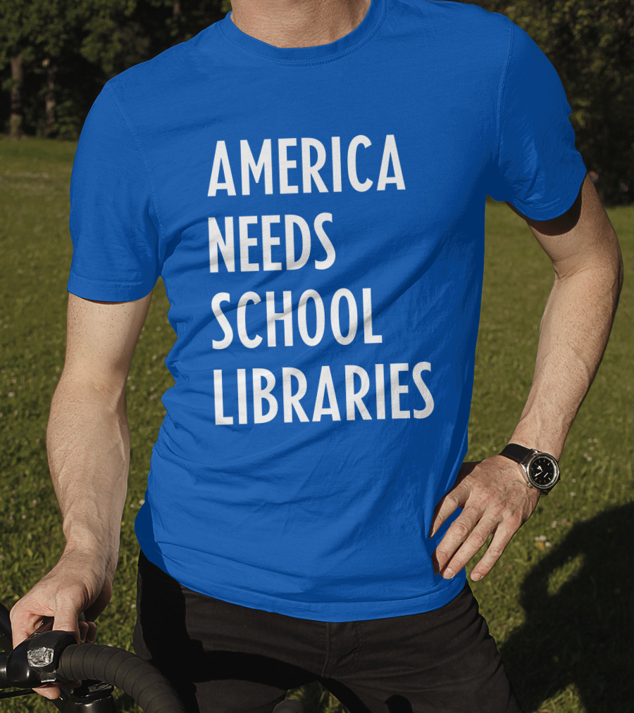 America Needs School Libraries T-Shirt