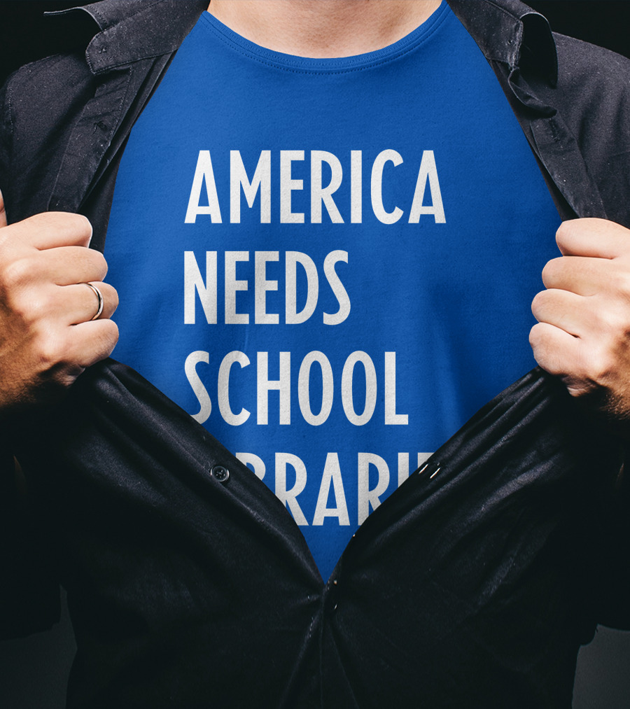 America Needs School Libraries T-Shirt