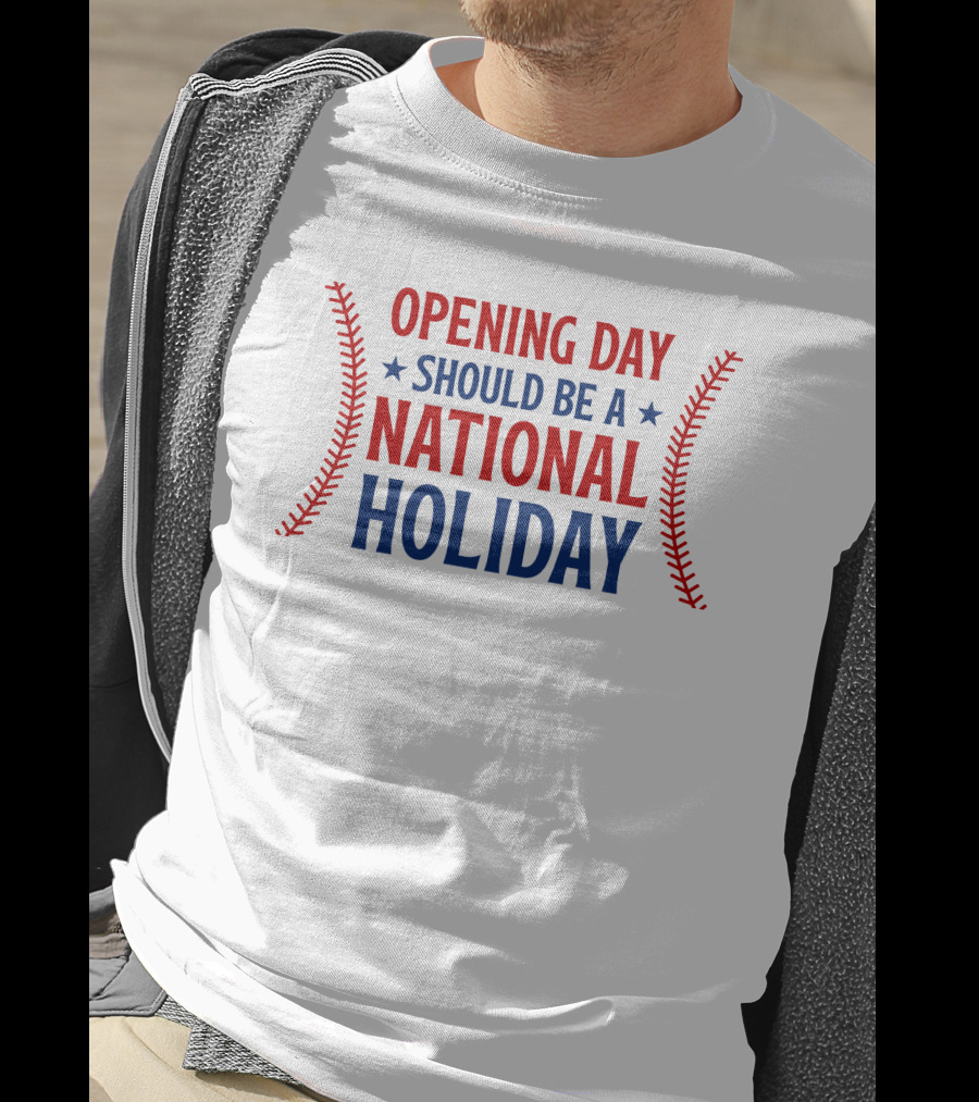 Opening Day Should Be A National Holiday With Baseball Stitching T-Shirt