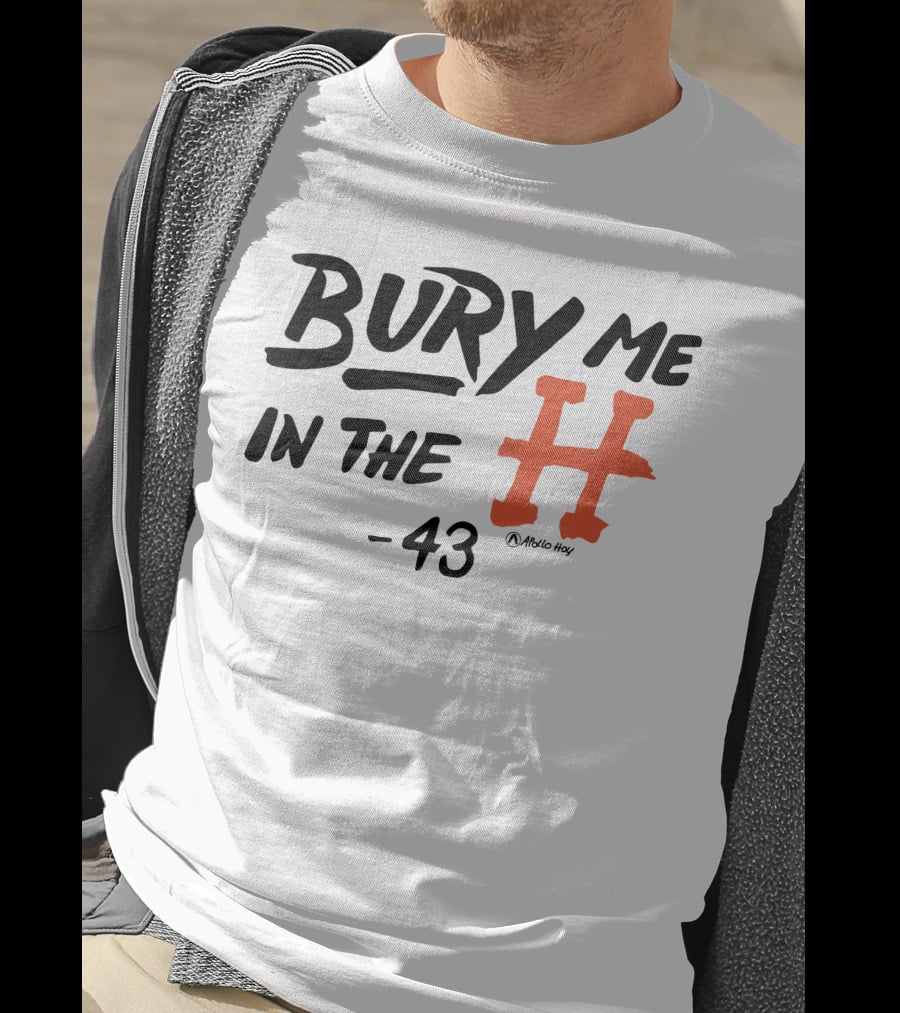 Bury Me In The H 43 Átalo Hoy T-Shirt