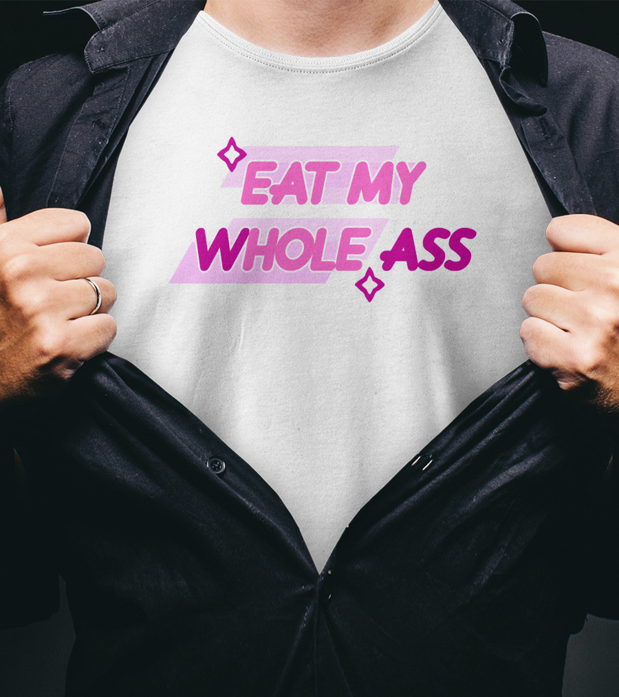 Eat My Whole Ass Pink Text With Stars T-Shirt