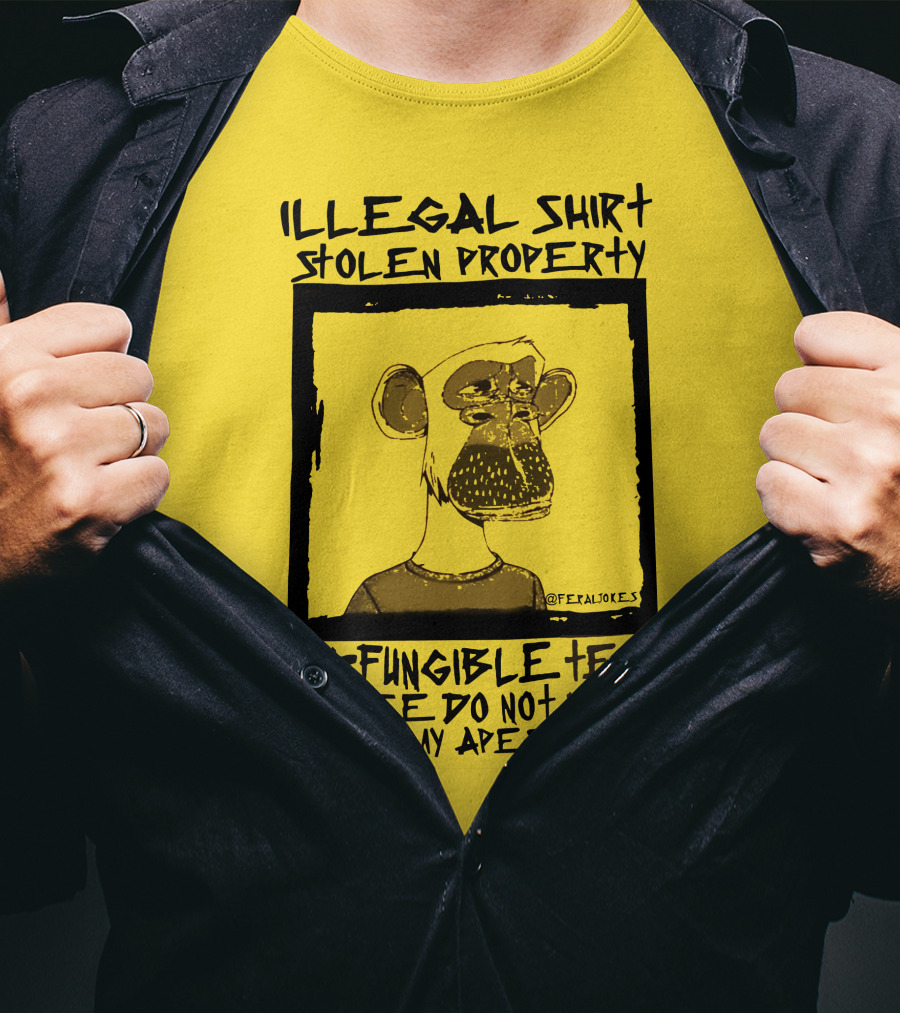 Illegal Stolen Property Non-Fungible Tee Please Do Not Wear All Of My Apes Gone T-Shirt