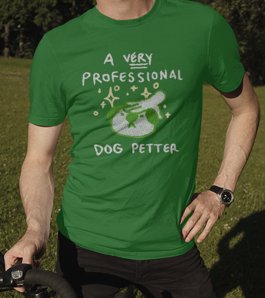 A Very Professional Dog Petter T-Shirt