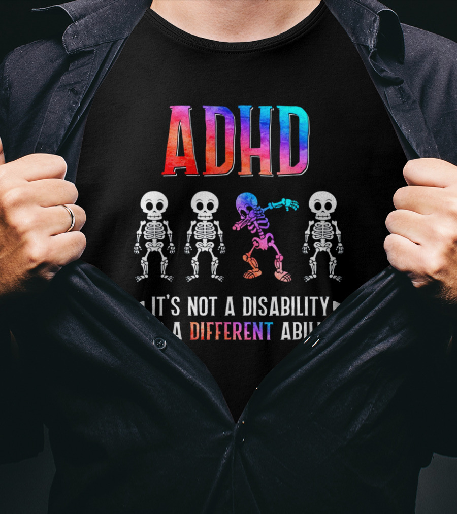 ADHD It's Not A Disability It's A Different Ability Colorful Skeletons T-Shirt