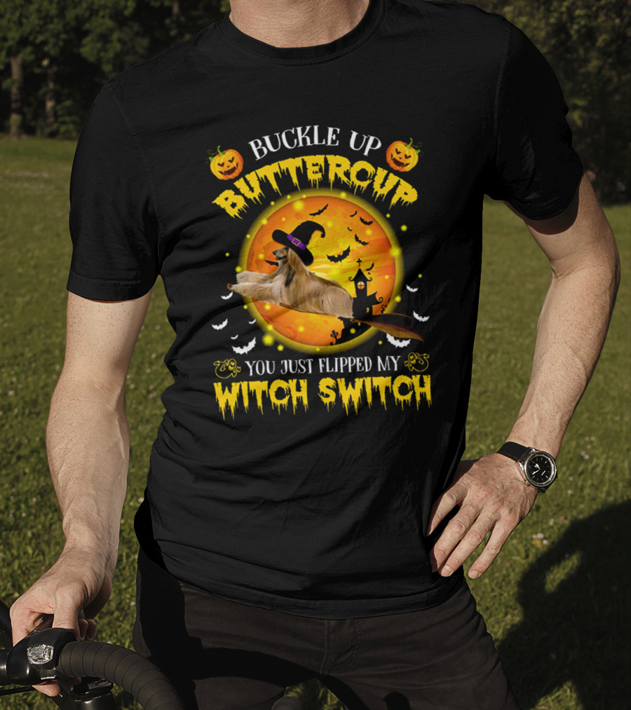 Buckle Up Buttercup You Just Flipped My Witch Switch Afghan Hound Halloween T-Shirt