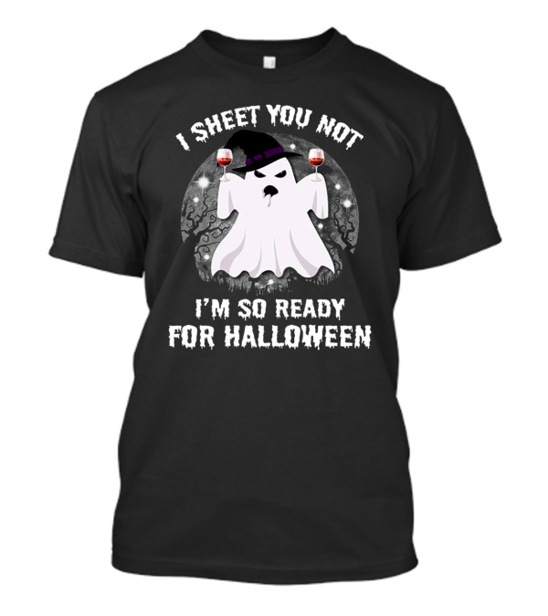 I Sheet You Not Ghost With Wine Glasses Ready For Halloween Fun T-Shirt