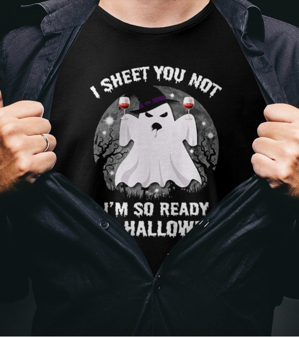 I Sheet You Not Ghost With Wine Glasses Ready For Halloween Fun T-Shirt