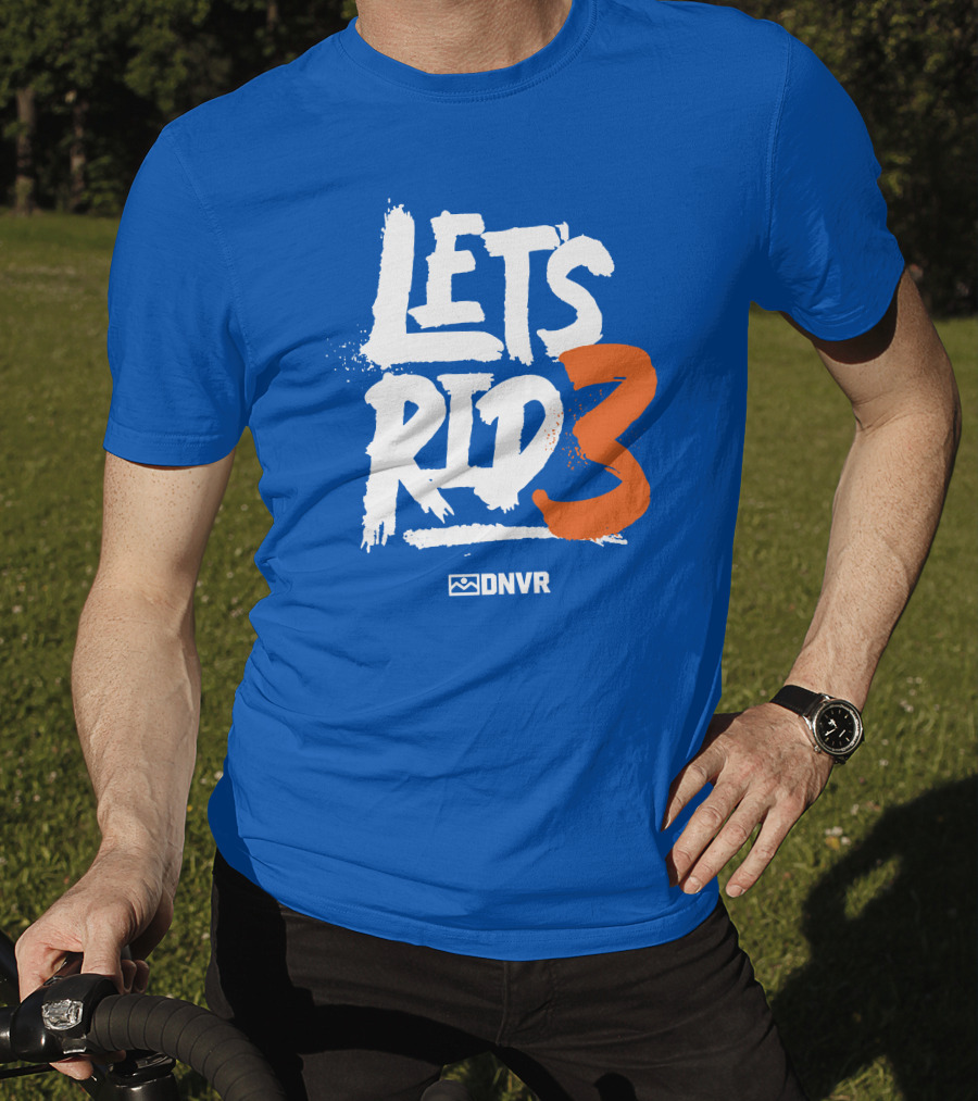 LET'S RID3 DNVR T-Shirt