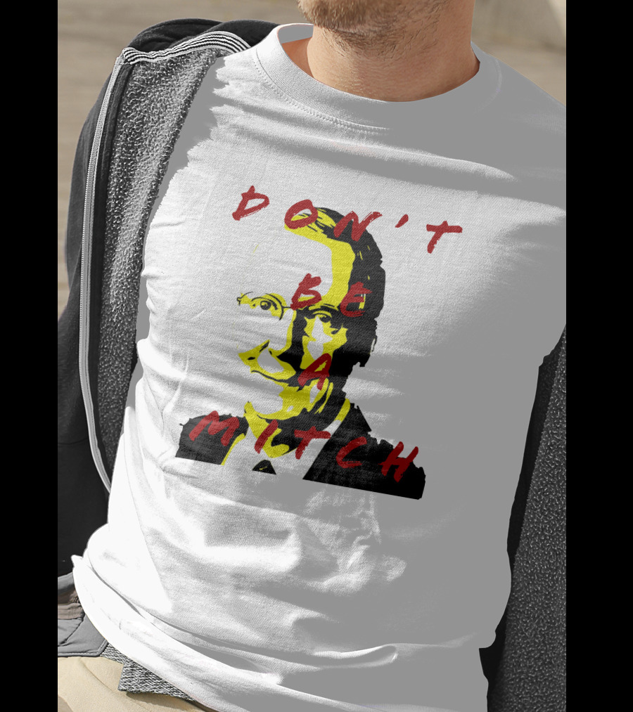 Don't Be A Mitch Pop T-Shirt