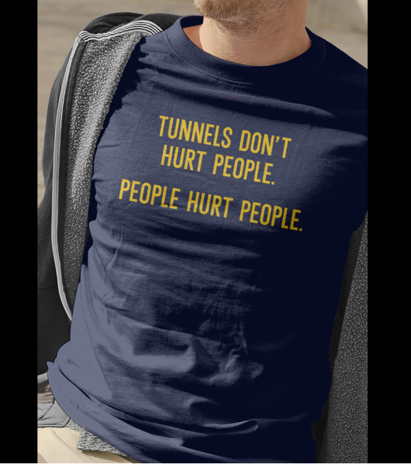 Dougie Tutter Tunnels Don't Hurt People People Hurt People T-Shirt