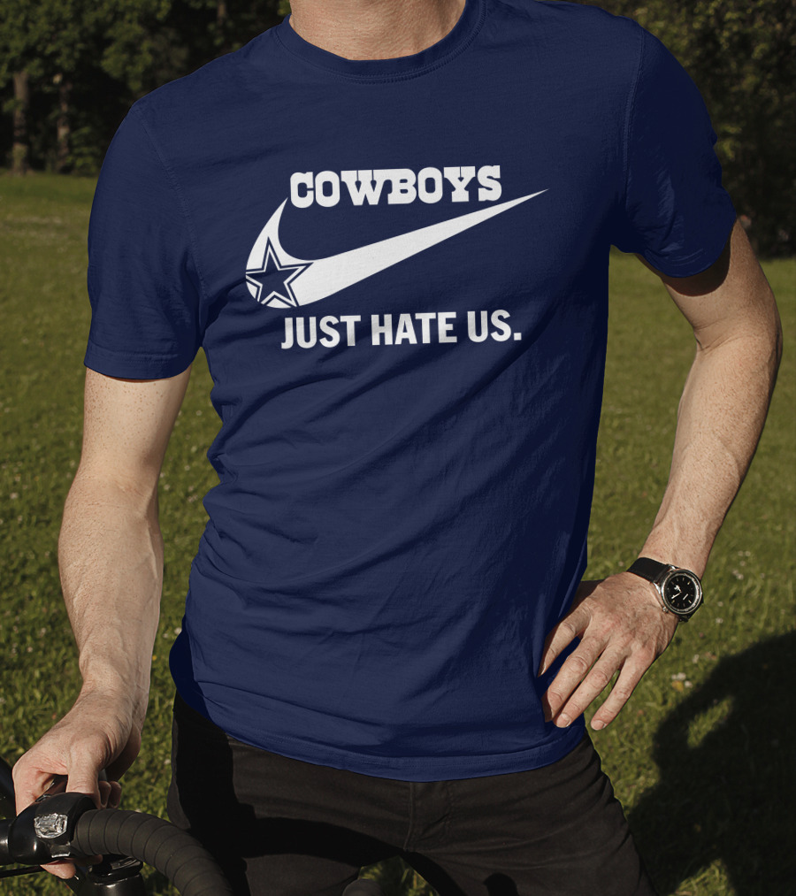 Cowboys Just Hate Us NFL Parody With Iconic Swoosh And Star T-Shirt