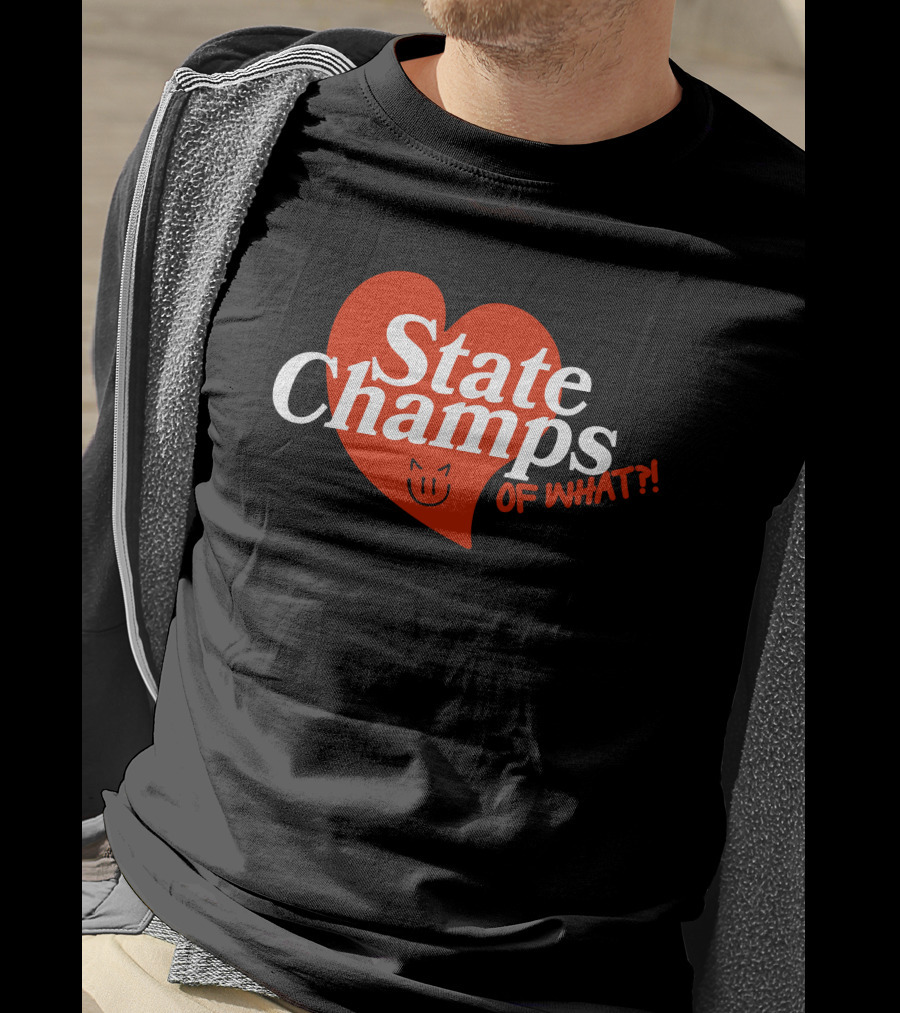 State Champs Heart Emblem Of What? T-Shirt