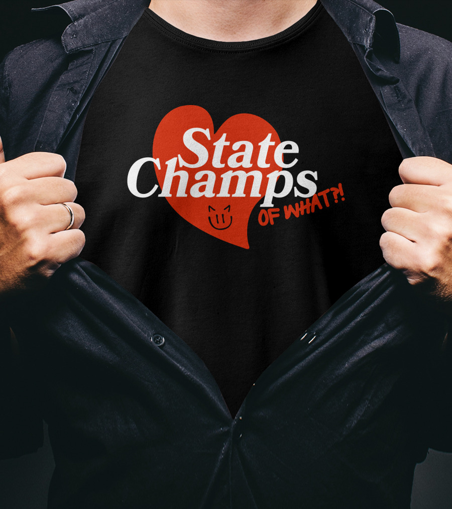 State Champs Heart Emblem Of What? T-Shirt