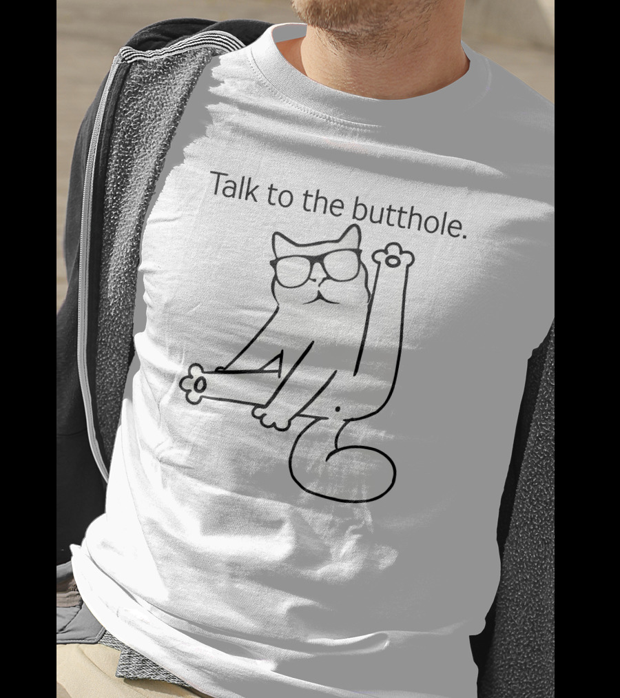 Catturd Talk To The Butthole Funny Cat With Glasses T-Shirt