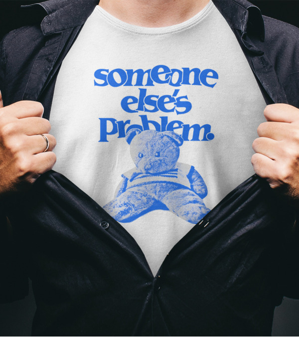 Someone Else's Problem Blue Teddy Bear Ruel Store T-Shirt