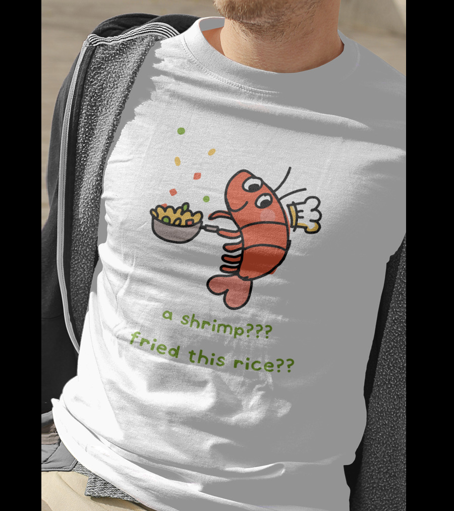Liliuhms Shop A Shrimp Fried This Rice A Shrimp Fried This Rice?? T-Shirt