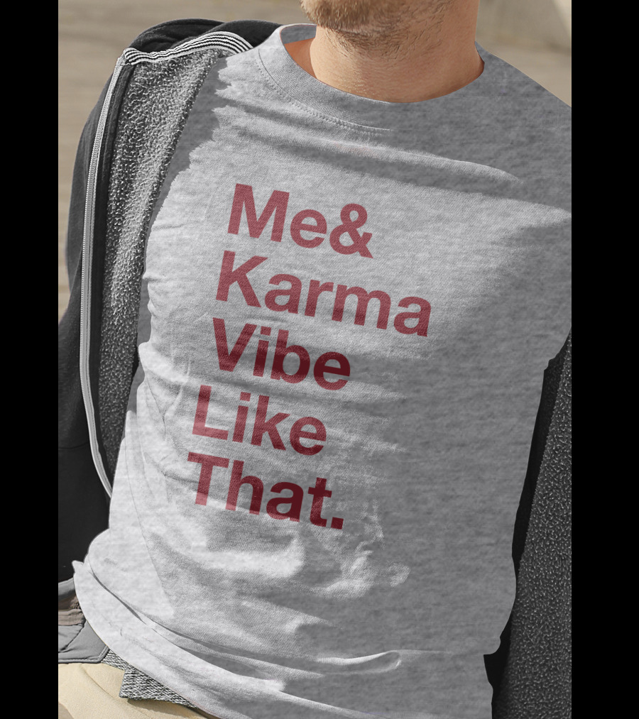 Me And Karma Vibe Like That Text T-Shirt