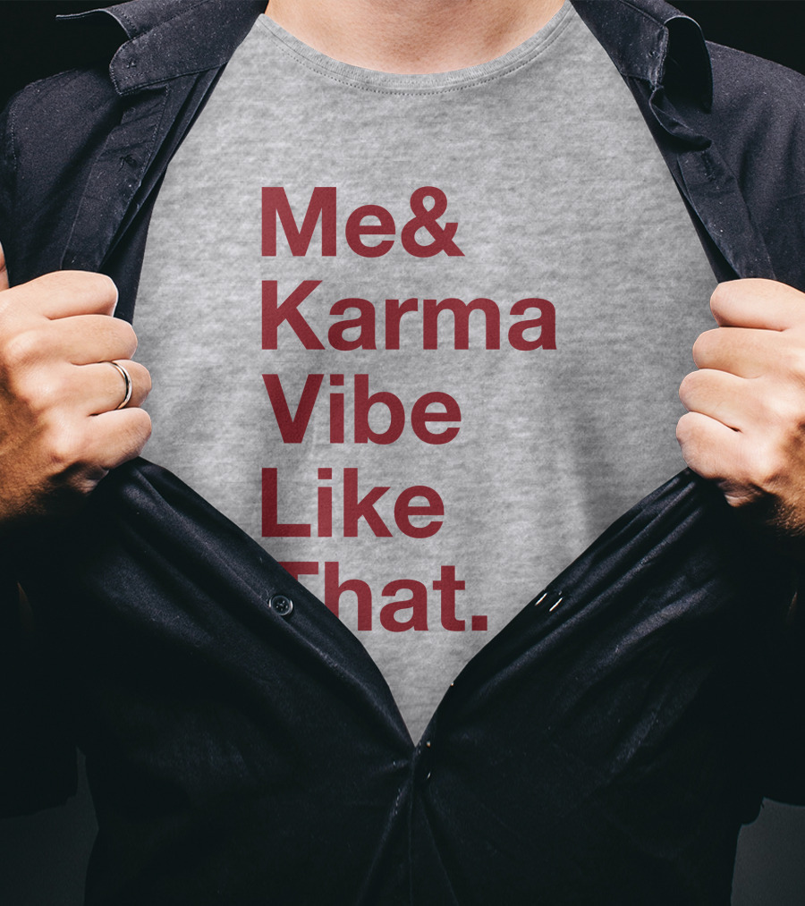 Me And Karma Vibe Like That Text T-Shirt