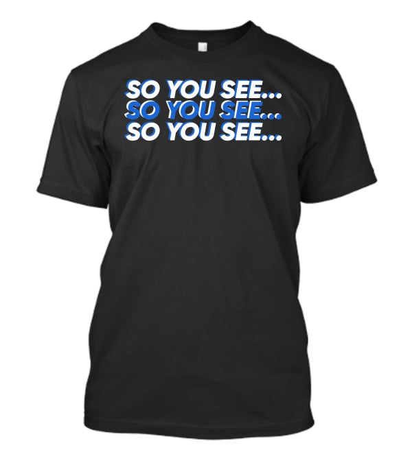 So You See. So You See. So You See. Tri-Color T-Shirt