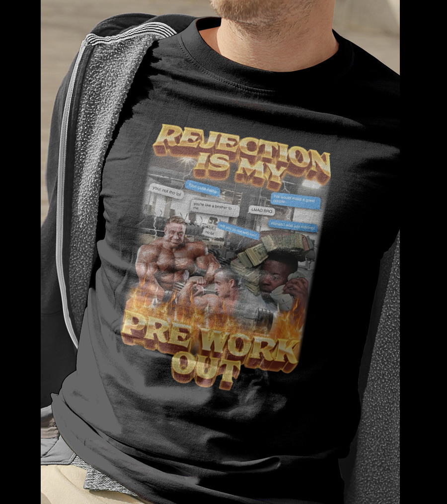 Rejection Is My Pre-Workout Funny Motivational Gym Humor Fitness Meme T-Shirt