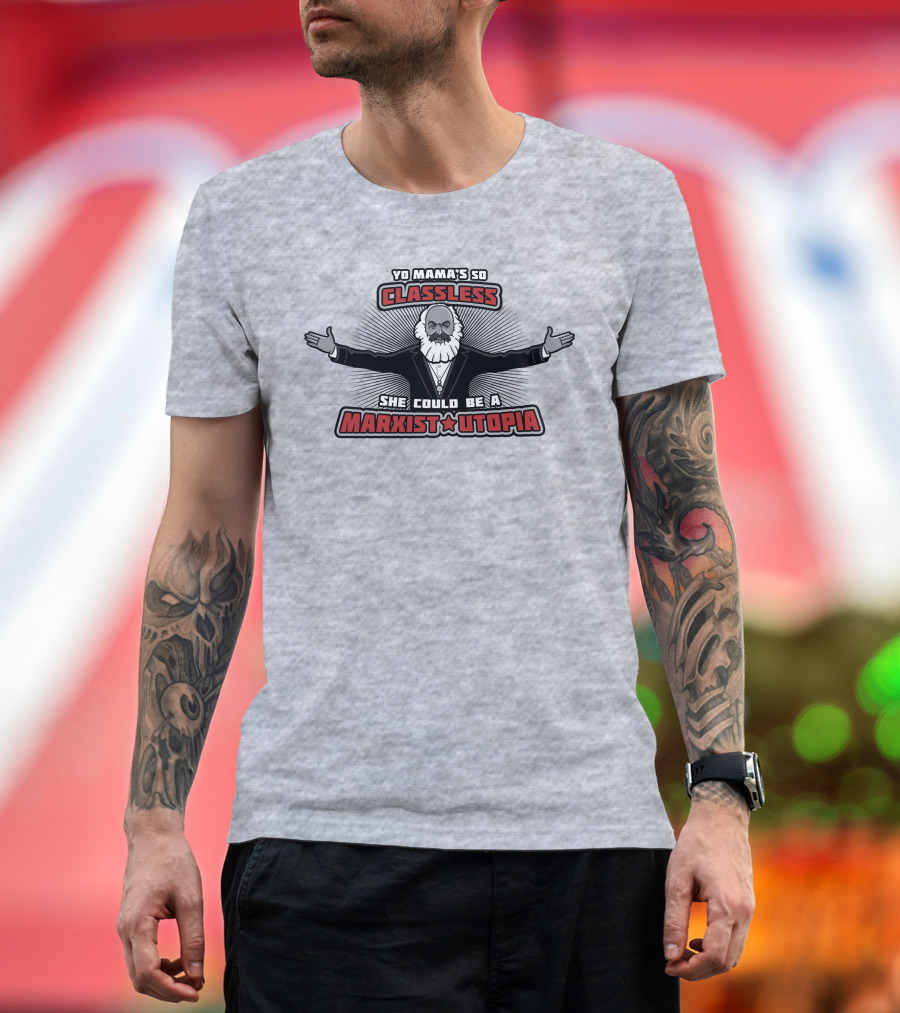 Yo Mama's So Classless She Could Be A Marxist Utopia Karl Marx Cartoon T-Shirt