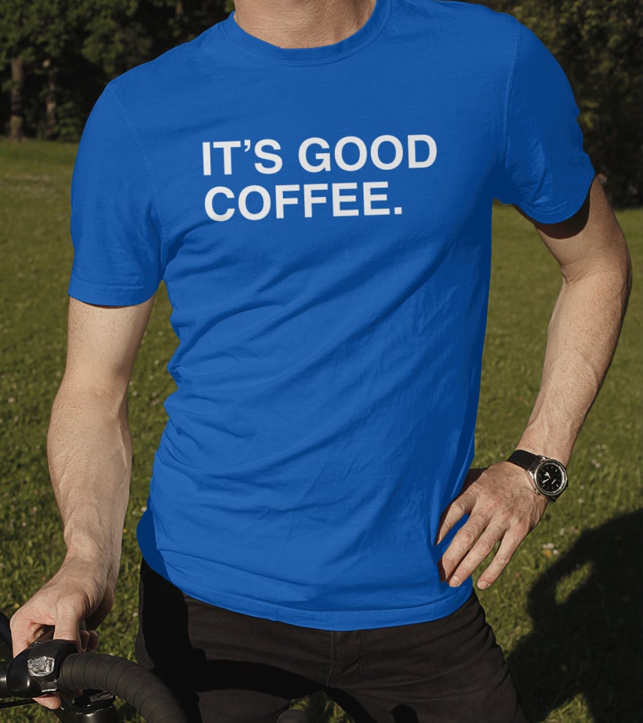 It's Good Coffee Big Cat T-Shirt
