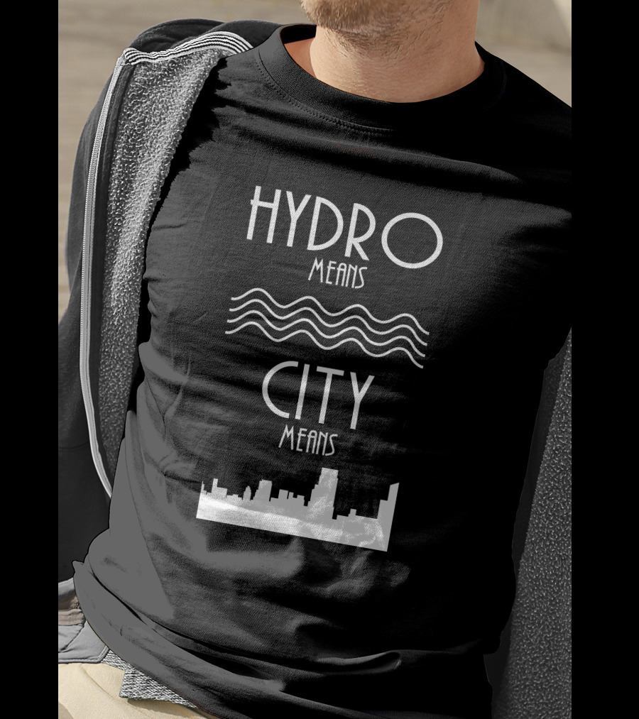 HYDRO Means Waves City Means Skyline T-Shirt