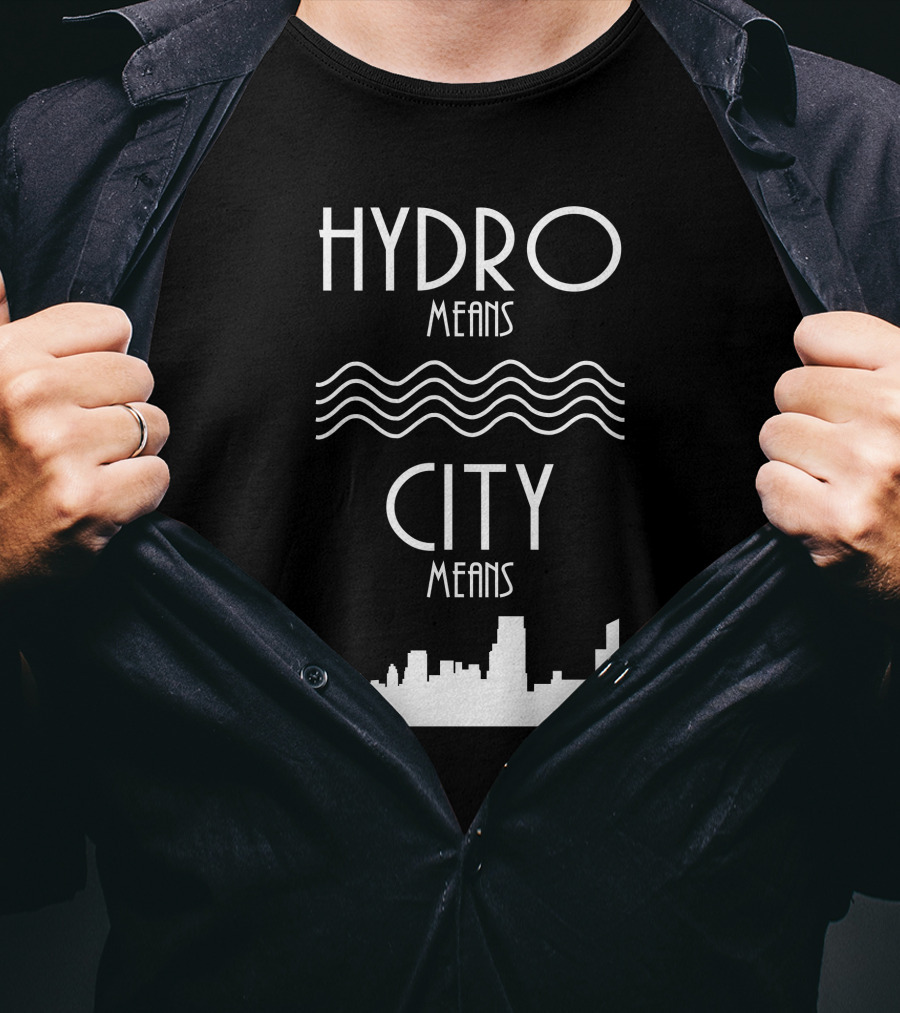HYDRO Means Waves City Means Skyline T-Shirt