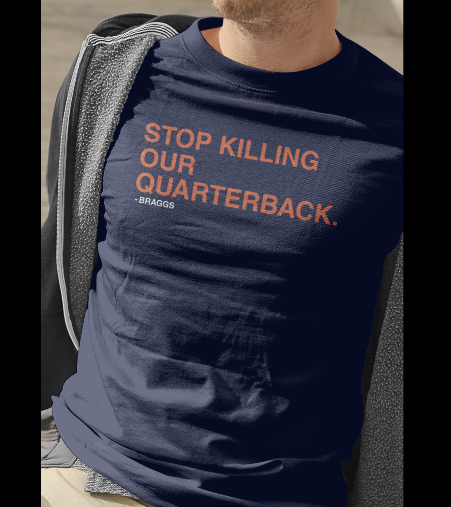 STOP KILLING OUR QUARTERBACK - BRAGGS T-Shirt