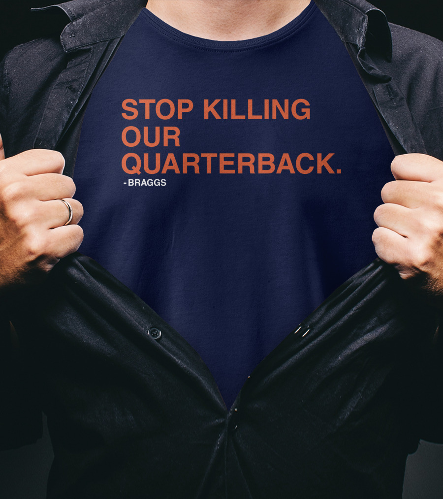 STOP KILLING OUR QUARTERBACK - BRAGGS T-Shirt