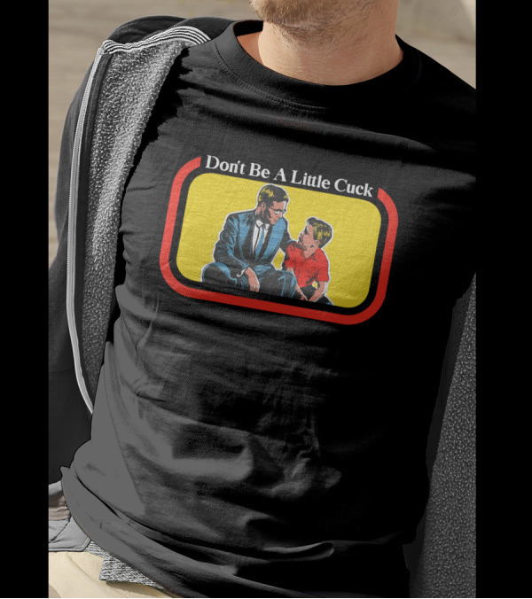 Don't Be A Little Cuck Retro Style Man And Child Dialog T-Shirt
