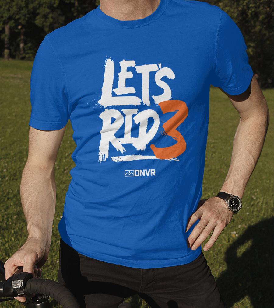 Denver Broncos Lets Ride 3 T-Shirt