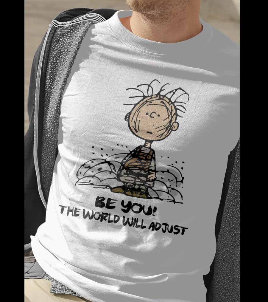 Be You The World Will Adjust Dirty Charlie Brown Peanuts Inspired T-Shirt