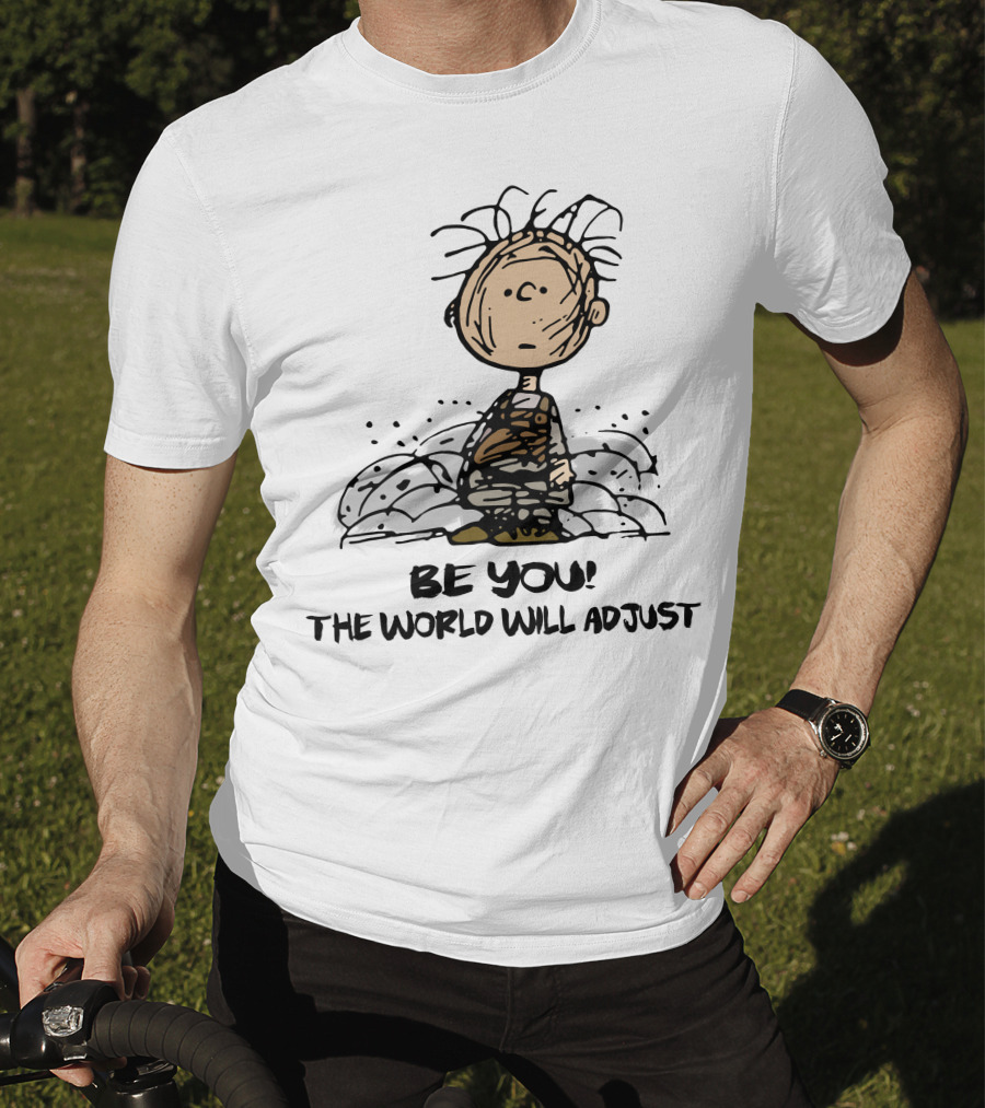 Be You The World Will Adjust Dirty Charlie Brown Peanuts Inspired T-Shirt
