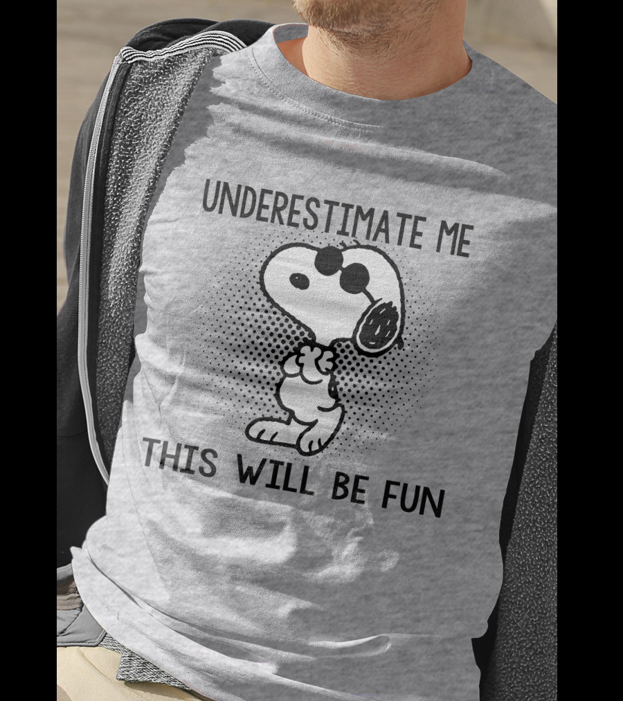 Underestimate Me This Will Be Fun Snoopy Peanuts T-Shirt