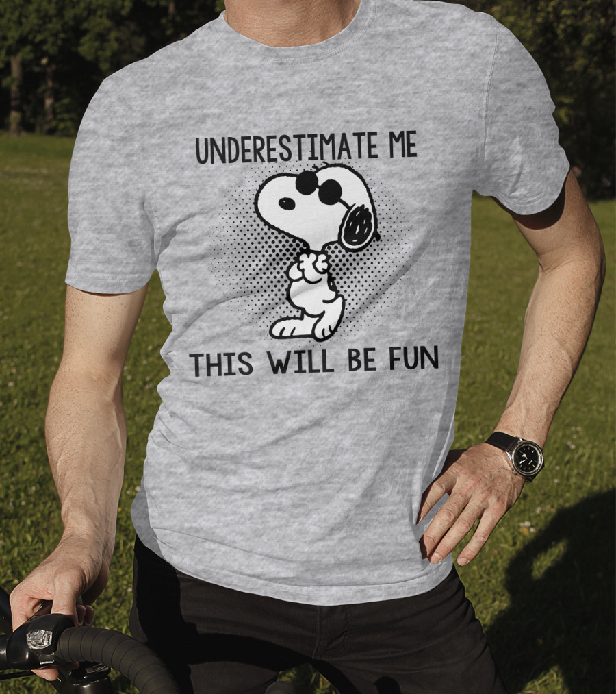 Underestimate Me This Will Be Fun Snoopy Peanuts T-Shirt