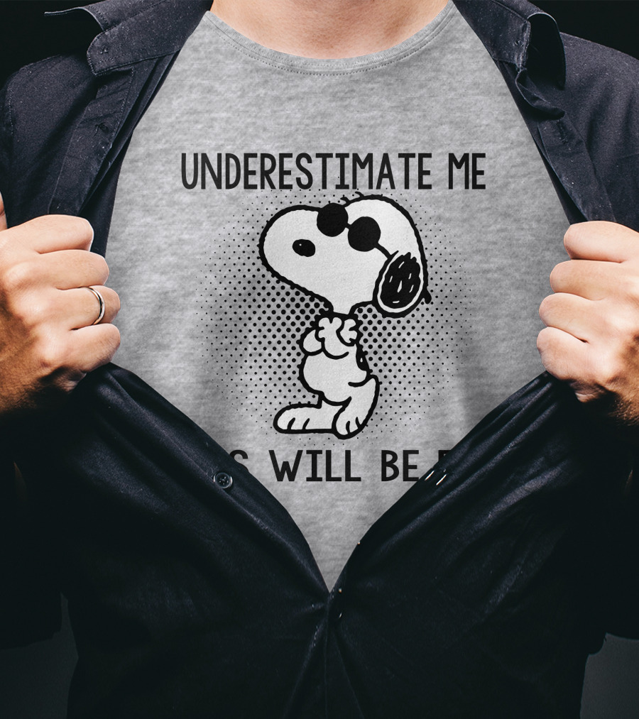 Underestimate Me This Will Be Fun Snoopy Peanuts T-Shirt