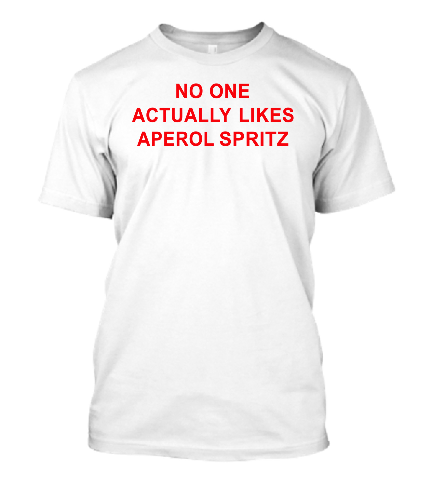 No One Actually Likes Aperol Spritz T-Shirt
