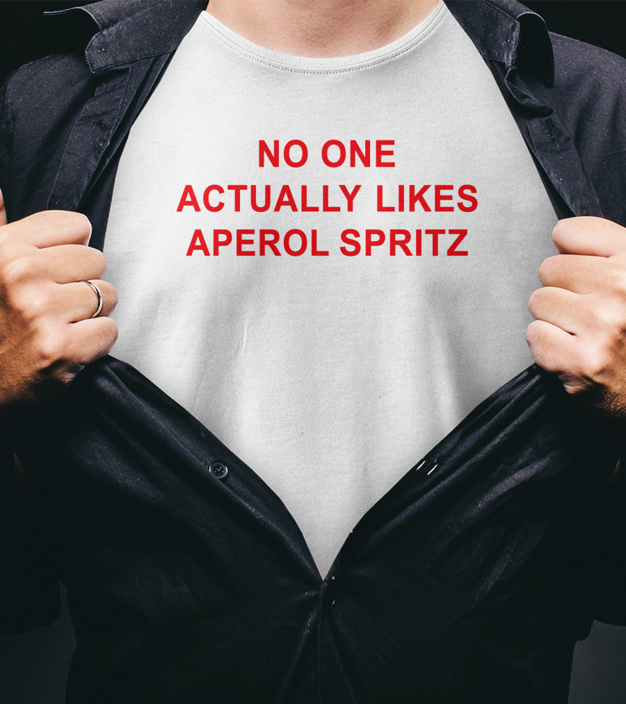 No One Actually Likes Aperol Spritz T-Shirt