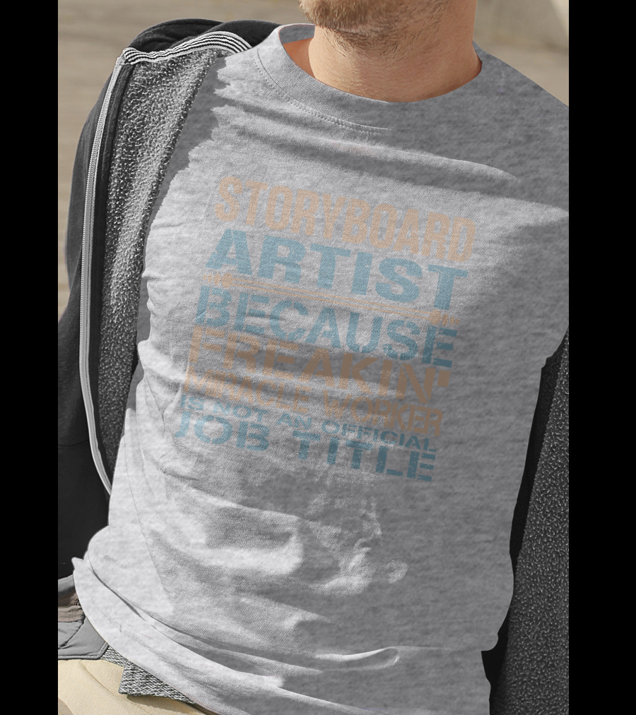 Storyboard Artist Because Freakin Miracle Worker Is Not An Official Job Title T-Shirt