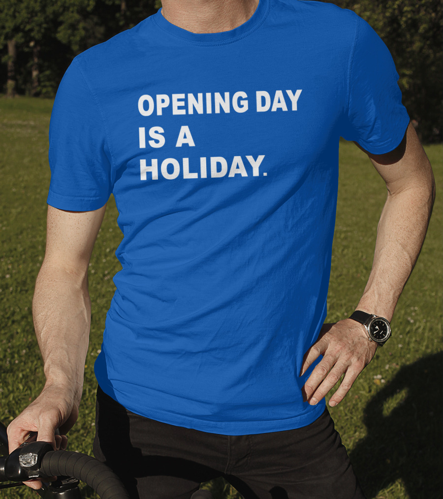 Danny Rockett Opening Day Is A Holiday Obvious T-Shirt