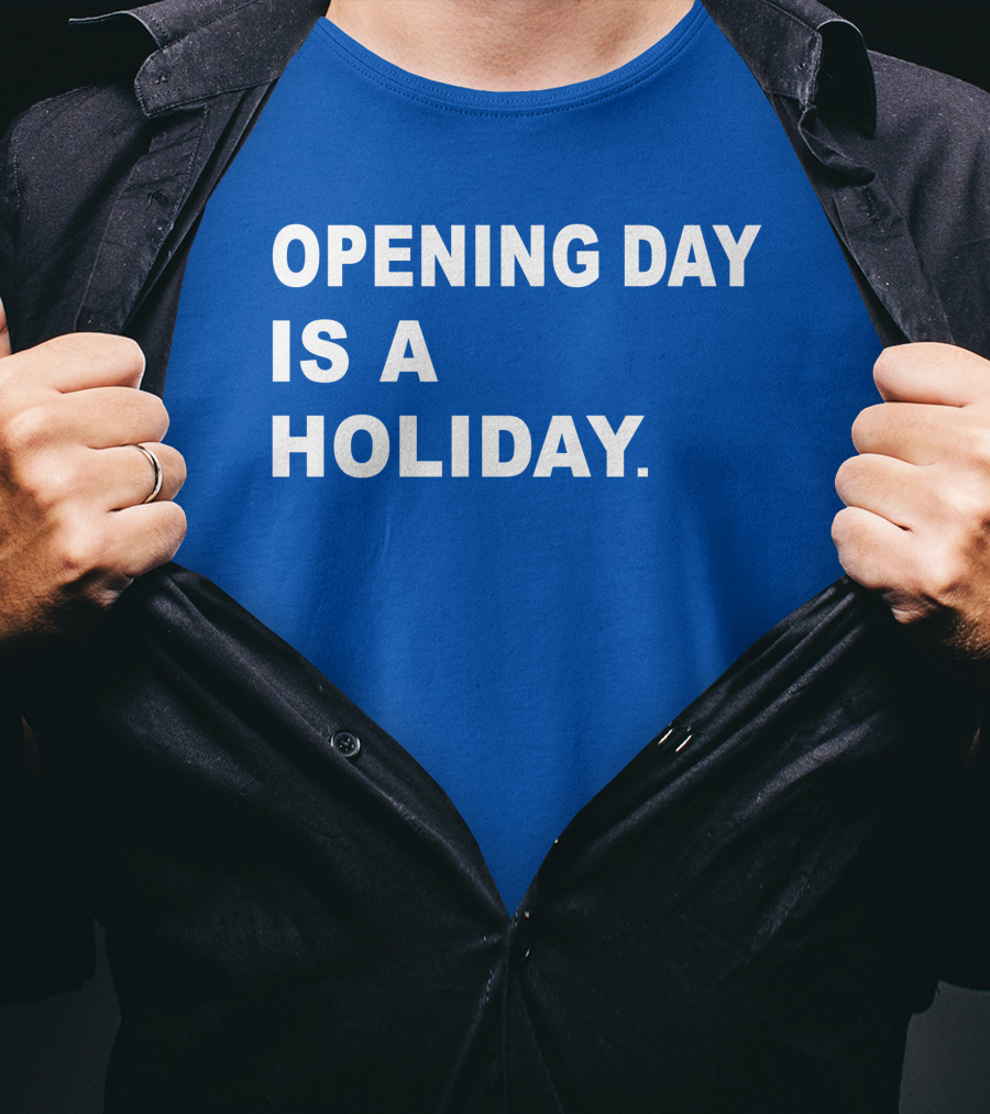 Danny Rockett Opening Day Is A Holiday Obvious T-Shirt