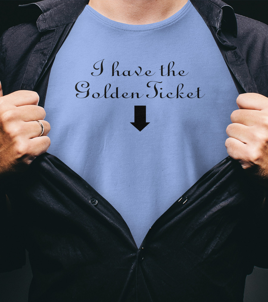 I Have The Golden Ticket Arrow T-Shirt