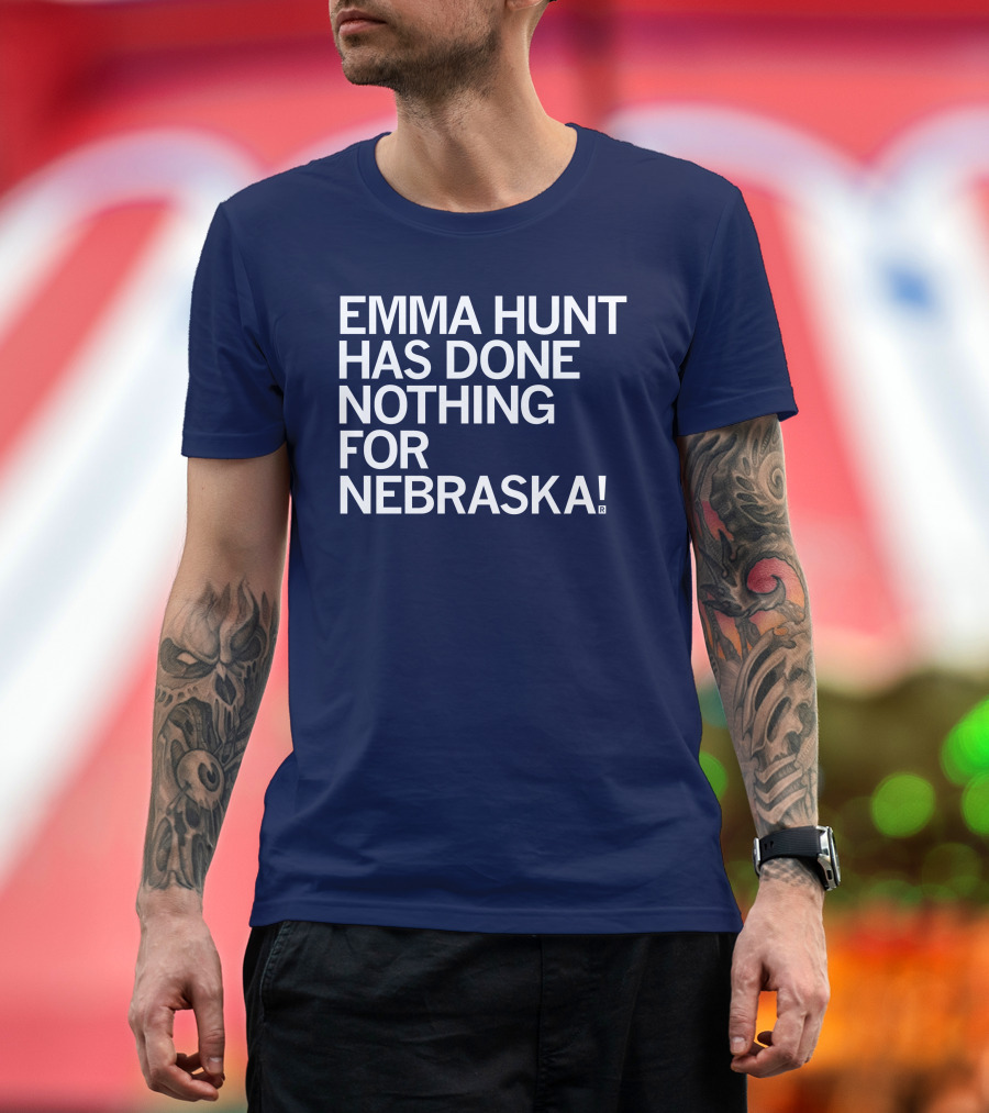 Emma Hunt Has Done Nothing for Nebraska T-Shirt